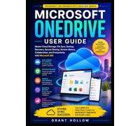 Microsoft OneDrive User Guide: Master Cloud Storage, File Sync, Backup, Recovery, Secure Sharing, Version History, Collaboration, and Productivity ... (Microsoft 365 Productivity Mastery Series)
