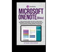 MICROSOFT ONENOTE (Bible): THE ULTIMATE STEP-BY-STEP GUIDE FROM BEGINNER TO EXPERT, OFFICE 365, COPILOT AI, DIGITAL NOTE-TAKING, INKING, TEMPLATES, ... MICROSOFT CLASS: from start to finish)