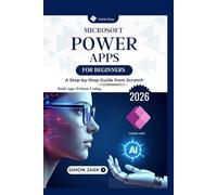 Microsoft Power Apps for Beginners: A Step-by-Step Guide from Scratch (Microsoft Essentials for Everyday Users)