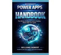 Microsoft Power Apps Handbook: The Ultimate AI-Powered Guide to Building Modern Apps with Copilot