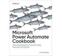 Microsoft Power Automate Cookbook : Automating Business Processes Easily, Intuitively, and Quickly