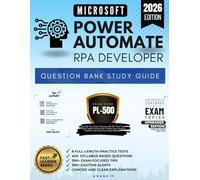 MICROSOFT POWER AUTOMATE RPA DEVELOPER, QUESTION BANK STUDY GUIDE