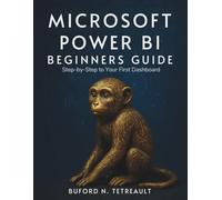 Microsoft Power BI Beginners Guide: Step-by-Step to Your First Dashboard (Programming books)