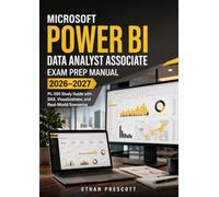 Microsoft Power BI Data Analyst Associate Exam Prep Manual 2026-2027: PL-300 Study Guide with DAX, Visualizations, and Real-World Scenarios