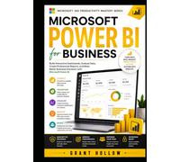 Microsoft Power BI for Business: Build Interactive Dashboards, Analyze Data, Create Professional Reports, and Make Better Business Decisions with ... (Microsoft 365 Productivity Mastery Series)