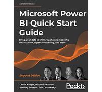 Microsoft Power BI Quick Start Guide: Bring your data to life through data modeling, visualization, digital storytelling, and more, 2nd Edition