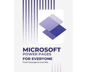 Microsoft Power Pages for Everyone: From Concept to Live Site (Microsoft 365 Essentials: Tools for Productivity)