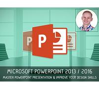 Microsoft Powerpoint 2013 / 2016 - Master PowerPoint Presentation & Improve Your Design Skills