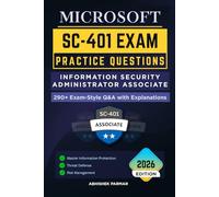 Microsoft SC-401 Exam Practice Questions: 290+ Exam-Style Q&A with Explanations | Information Security Administrator Associate | Master Information ... Preparation Series (Unofficial))