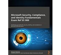 Microsoft Security, Compliance, and Identity Fundamentals Exam Ref SC-900: Familiarize yourself with security, identity, and compliance in Microsoft ... 365 and Azure to pass the SC-900 exam