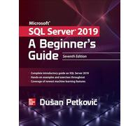 Microsoft SQL Server 2019: A Beginner's Guide, Seventh Edition (DATABASE & ERP - OMG)