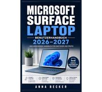 Microsoft Surface Laptop Benutzerhandbuch 2026-2027: Unabhängiger Praxisbegleiter für Ersteinrichtung, Datenschutz, effizientes Arbeiten, ... - verständlich erklärt für Zuhause und Büro