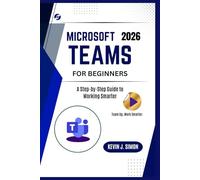 Microsoft Teams for Beginners: A Step-by-Step Guide to Working Smarter