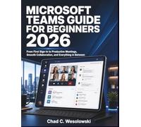 Microsoft Teams Guide for Beginners 2026: From First Sign-In to Productive Meetings, Smooth Collaboration, and Everything in Between
