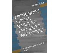 MICROSOFT VISUAL BASIC 6.0 PROJECTS WITH CODE: A Complete Learning on V Basic