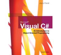 Microsoft Visual C#: An Introduction to Object-Oriented Programming