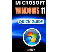 MICROSOFT WINDOWS 11 QUICK GUIDE: The Complete Starter Guide for Microsoft Windows 11 Users