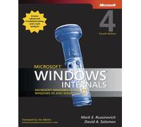 Microsoft Windows Internals (4th Edition): Microsoft Windows Server 2003, Windows XP, and Windows 2000