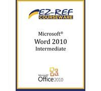 Microsoft Word 2010 - Intermediate: (Student Guide)