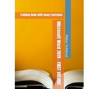 Microsoft Word 2019 - FIRST VOLUME: Training Book with many Exercises (Microsoft Word 2019 - Training Book Series with Exercises in three Volumes: Beginners, Advanced, Professional)