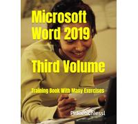 Microsoft Word 2019 - Third Volume: Training book with many Exercises (Microsoft Word 2019 - Training Book Series with Exercises in three Volumes: Beginners, Advanced, Professional)