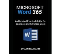 MICROSOFT WORD 365: An Updated Practical Guide for Beginners and Advanced Users