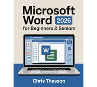 Microsoft Word for Beginners & Seniors 2026: Master Word Processing, Templates, Formatting, Collaboration, and Productivity Tools with Step-by-Step Tutorials
