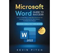 Microsoft Word Guide for Success: Learn in a Guided Way to Create, Edit & Format Your Text Documents to Optimize Your Tasks & Surprise Your Bosses And ... Firms Method (Career Office Elevator)