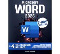 Microsoft Word: In a Word, Master It. The Most Comprehensive, Pragmatic and Evolutionary Guide to Becoming an Expert Easily in Just 7 Days