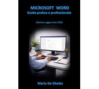 Microsoft Word - Scrivere con metodo: Guida pratica e professionale (Microsoft Office da zero a Master)