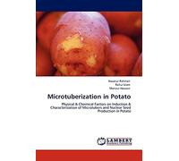 Microtuberization in Potato: Physical & Chemical Factors on Induction & Characterization of Microtubers and Nuclear Seed Production in Potato
