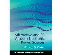 Microwave and RF Vacuum Electronic Power Sources (The Cambridge RF and Microwave Engineering Series)