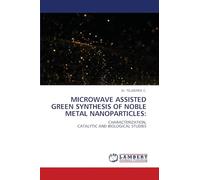 MICROWAVE ASSISTED GREEN SYNTHESIS OF NOBLE METAL NANOPARTICLES: CHARACTERIZATION,CATALYTIC AND BIOLOGICAL STUDIES