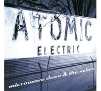 Microwave Dave & The Nukes - Atomic Electric