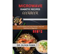 Microwave Diabetic Recipes Cookbook: Over 40 Healthy and Tasty Recipes, Easy and Delicious for Beginners