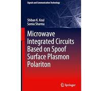 Microwave Integrated Circuits Based on Spoof Surface Plasmon Polariton (Signals and Communication Technology)