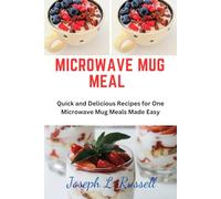 Microwave Mug Meal: Microwave Mug Meal, instant Pot, Mediterranean Diet,Air Fryer Cookbook, Microwave Cookbook For One, Two, Beginners, college, recipes, aging,low calories, carbs,fat, plant based
