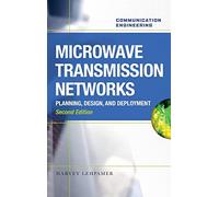 Microwave Transmission Networks, Second Edition: Planning, Design, and Deployment (ELECTRONICS)