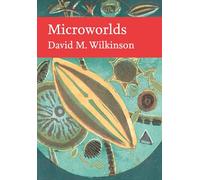 Microworlds: A remarkable introduction to a whole new biological world: Book 151 (Collins New Naturalist Library)