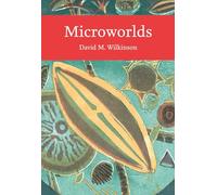 Microworlds: A remarkable introduction to a whole new biological world (Collins New Naturalist Library)