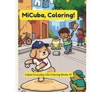 MiCuba, Coloring!: Cuban Cute Cozy Everyday Life Coloring Book for Kids (Volume 1): A Cultural Journey Through the Traditions, Games, and Scenes of Cuba