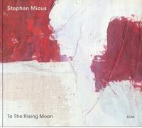 Stephan Micus - Stephan Micus: To The Rising Moon