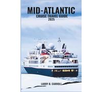 MID-ATLANTIC CRUISE TRAVEL GUIDE 2025: Explore Historic Ports, Coastal Charm, and Hidden Gems Along America’s Eastern Seaboard