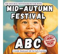Mid Autumn Festival ABC: A gentle Montessori picture book introducing toddlers to the traditions, foods, and wonders of the Mid Autumn Festival (The Alphabet ABC Series)