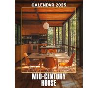 Mid-Century House Calendar 2025: Celebrate Architectural Elegance 2025 Featuring Mid-Century House Designs Perfect for Planning and Organizing Your Year with a Large Size Ideal Gifts