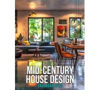 Mid-Century House Design Calendar 2025: Embrace Timeless Elegance 2025 Featuring Mid-Century House Designs Perfect for Planning and Organizing Your Year with a Large Size Ideal Gifts
