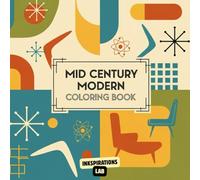Mid Century Modern Coloring Book: An Adult Coloring Pages of Retro Interiors, Classic Furniture, and Atomic Age Designs from the 1950s and 1960s.