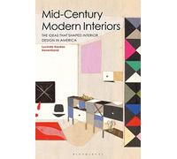 Mid-Century Modern Interiors: The Ideas that Shaped Interior Design in America