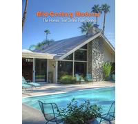 Mid-Century Moderns: The Homes That Define Palm Springs