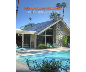 Mid-Century Moderns: The Homes That Define Palm Springs